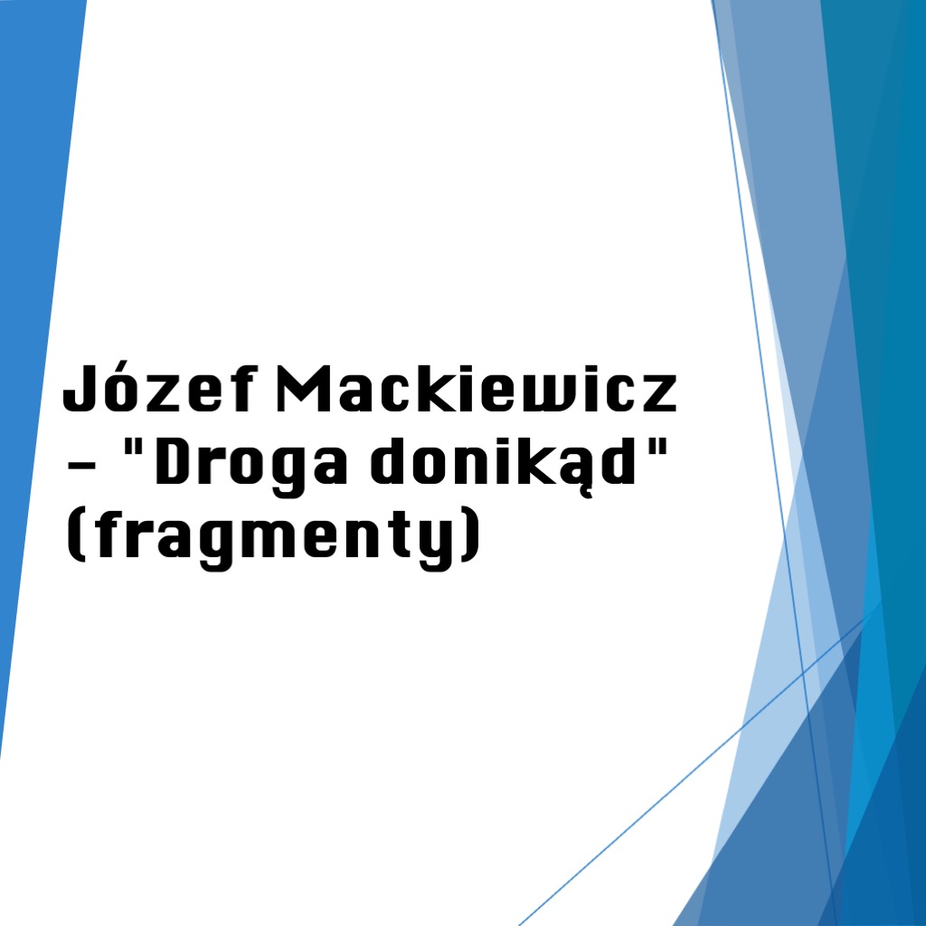 Józef Mackiewicz – „Droga donikąd” (fragmenty)